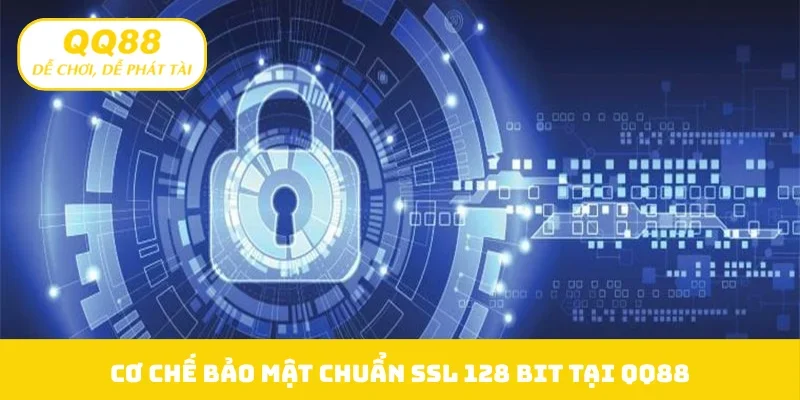 Cơ chế bảo mật chuẩn SSL 128 bit tại QQ88