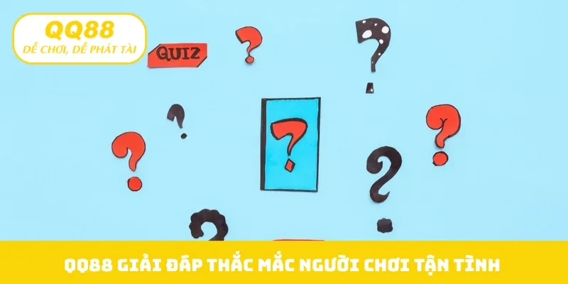 QQ88 giải đáp thắc mắc người chơi tận tình