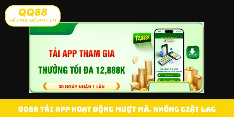 QQ88 tải app hoạt động mượt mà, không giật lag