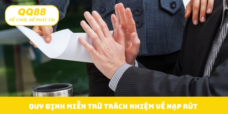 Quy định miễn trừ trách nhiệm về nạp rút