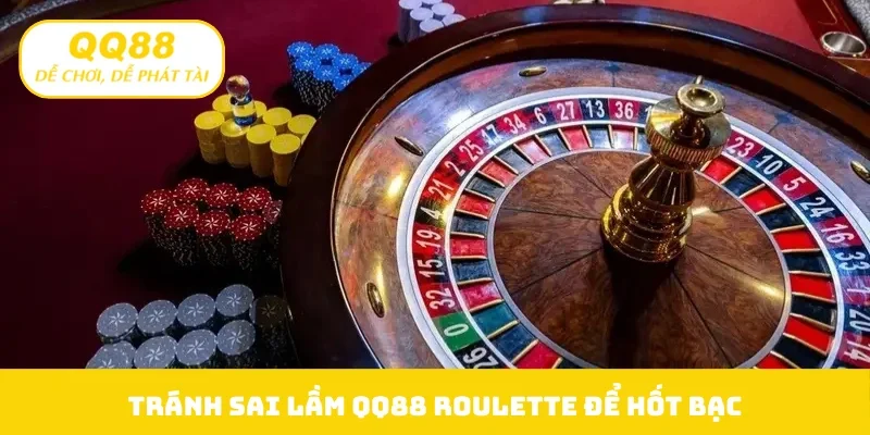 Tránh sai lầm QQ88 Roulette để hốt bạc